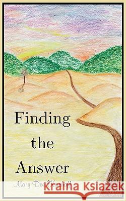 Finding the Answer Mary Dee Kirchoff 9780982271513 Tellus Books