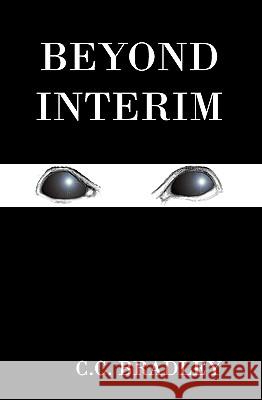 Beyond Interim C. C. Bradley 9780982279014 Transend Universal LLC