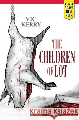 Children of Lot Vic Kerry 9780982280973 Montag Press