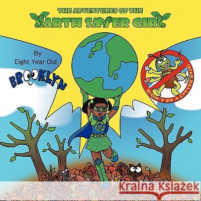 The Adventures of the Earth Saver Girl Brooklyn 9780982282243