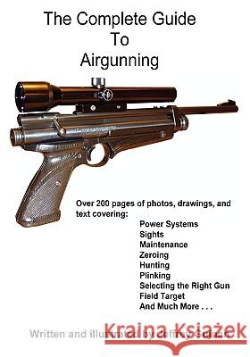 The Complete Guide To Airgunning Jeffrey Guinan 9780982283004 Jeffrey Guinan