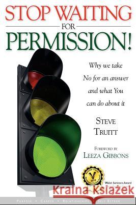 Stop Waiting for Permission! Steve Truitt 9780982285312 Havenhurst Books