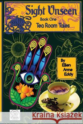 Tea Room Tales: Confessions of a Tea Leaf Reader Ellen Anne Eddy 9780982290170