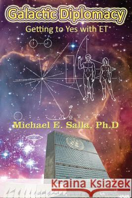 Galactic Diplomacy: Getting to Yes with ET Salla, Michael E. 9780982290217