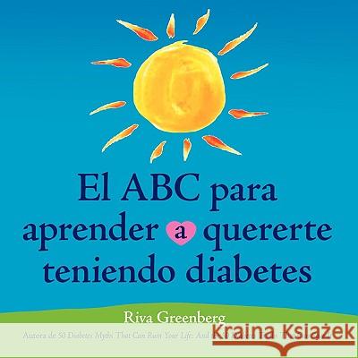 El ABC Para Aprender Quererte Teniendo Diabetes Riva Greenberg 9780982290606 SPI Management LLC