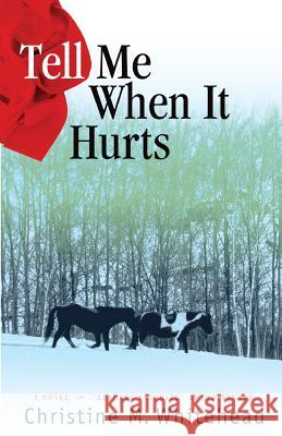 Tell Me When It Hurts Christine M. Whitehead 9780982294604