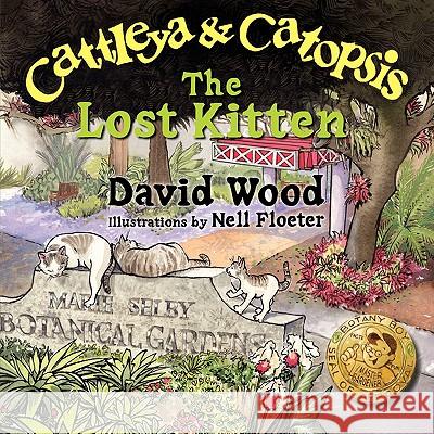 Cattleya and Catopsis, the Lost Kitten David Wood Nell Floeter 9780982300213 Peppertree Press