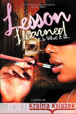 Lesson Learned: It Is What It Is Portia A. Cosby 9780982301319 Distinct Publishing