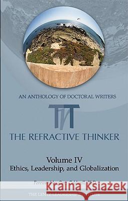 The Refractive Thinker: Vol IV: Ethics, Leadership, and Globalization Sensenig, Neysa T. 9780982303689 Lentz Leadership Institute, LLC