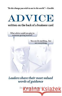 Advice Written on the Back of a Business Card Roger Dean Smith 9780982304037 Modelbenders LLC