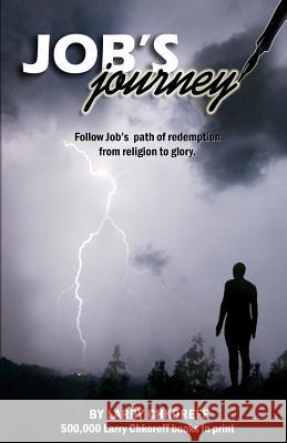 Job's Journey: Follow Job's path of redemption from religion to glory. Chkoreff, Larry 9780982306031 International School of the Bible