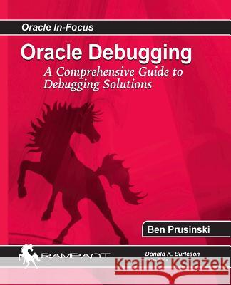 Oracle Debugging Ben Prusinski 9780982306147 Rampant Techpress