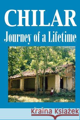 Chilar: Journey of a Lifetime Kaye Kvam 9780982313787 Serving One Lord Resources