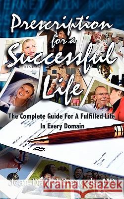 Prescription for a Successful Life: Essentials for Every Aspect of Life Jean Francois 9780982314234