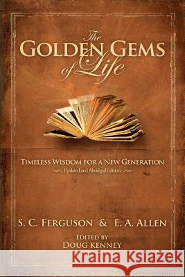 The Golden Gems of Life S. C. Ferguson E. a. Allen Doug Kenney 9780982322123