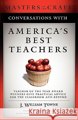 Conversations with America's Best Teachers J. William Towne Rita J. Prescott Kathleen McCartney 9780982324400