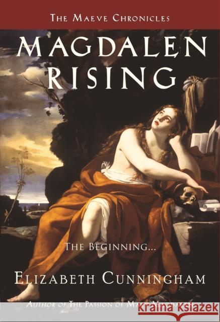 Magdalen Rising: The Beginning Elizabeth Cunningham 9780982324608