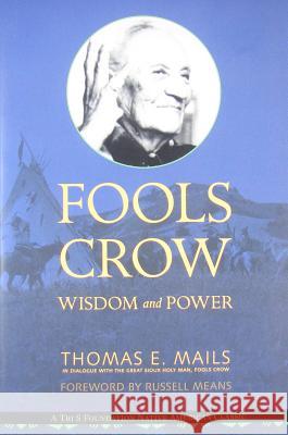 Fools Crow: Wisdom and Power Thomas E. Mails 9780982327418 Millichap Books