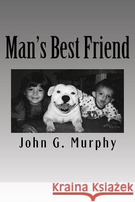 Man's Best Friend John G. Murphy 9780982329115 White Lightning Publishing