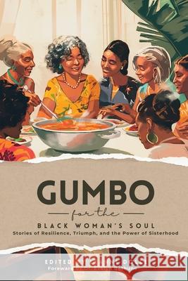 Gumbo for the Black Woman's Soul: Stories of Resilience, Triumph, and the Power of Sisterhood Leanne Dolce Aviella Aloha Elaine Tatum 9780982332863