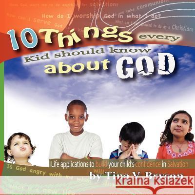 10 Things Every Kid Should Know About God Bryson, Tina 9780982334942