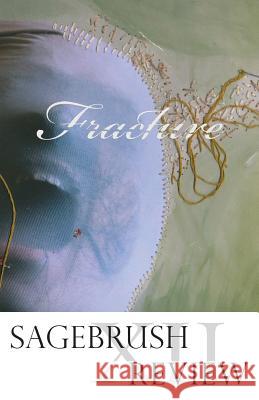 Sagebrush Review Vol. XII: Fracture Zach a. Linge 9780982345382