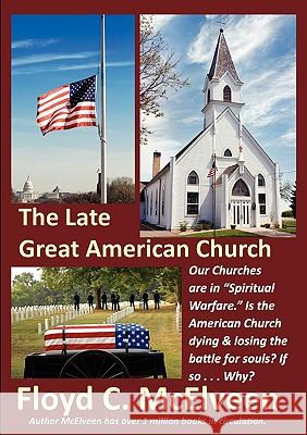 The Late Great American Church: Is the Sun Setting on the American Church? McElveen, Floyd C. 9780982355459 Big Mac Publishers