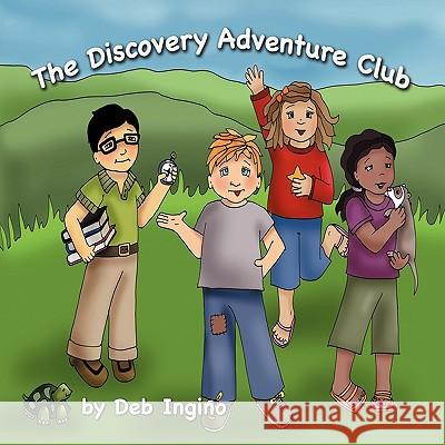 The Discovery Adventure Club Deb Ingino Joelle Felyce Geisler 9780982355749 Verto Press