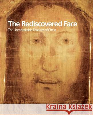 The Rediscovered Face, The Unmistakable Features of Christ Meeting of Rimini 9780982356180