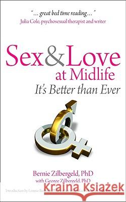 Sex & Love at Midlife: It's Better Than Ever Zilbergeld, Bernie 9780982357392