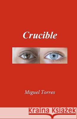 Crucible Miguel Torres 9780982366011