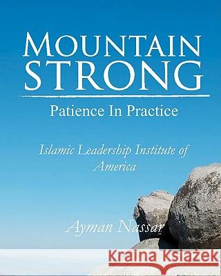 Mountain Strong: Patience in Practice: For Muslim and Non-Muslim Pre-Teens Ayman Nassar 9780982368589