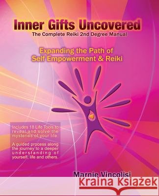 Inner Gifts Uncovered: Expanding the Path of Self Empowerment & Reiki Vincolisi, Marnie 9780982373217 Light Internal