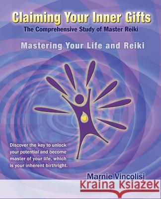 Claiming Your Inner Gifts: Mastering Your Life and Reiki Vincolisi, Marnie 9780982373224 Light Internal