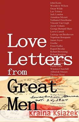 Love Letters from Great Men: Like Vincent Van Gogh, Mark Twain, Lewis Carroll, and Many More Vander Pol, Stacie 9780982375617 Pacific Publishing Studio