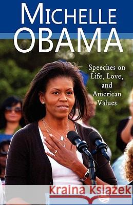 Michelle Obama: Speeches on Life, Love, and American Values Obama, Michelle 9780982375631