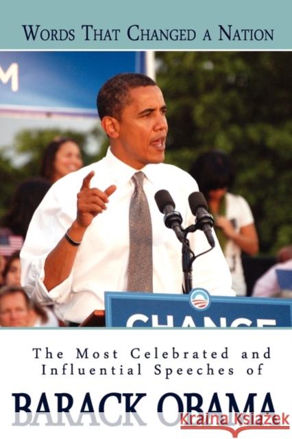 Words That Changed A Nation: The Most Celebrated and Influential Speeches of Barack Obama Obama, Barack 9780982375655 Beacon Hill