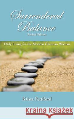 Surrendered Balance Daily Living for the Modern Christian Woman Krista Pettiford Hermina 9780982380505