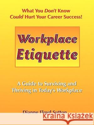 Workplace Etiquette Dianne Floyd Sutton 9780982383100 Sutton Enterprises