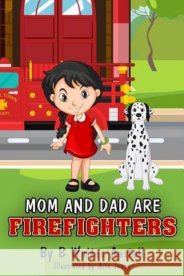 Mom and Dad Are Firefighters Aria Jones B. Waites Austell 9780982390092 Simply B, L.L.C.