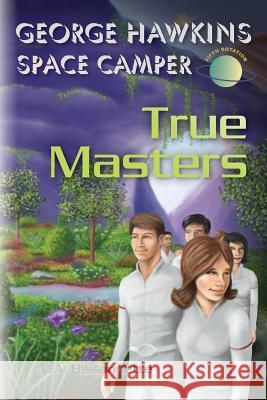 George Hawkins Space Camper - True Masters Lee a. Bissonnette Anthony Garbani 9780982396148 Bismil