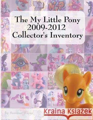 The My Little Pony 2009-2012 Collector's Inventory Summer Hayes 9780982400326 Priced Nostalgia Press