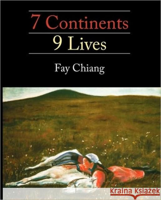 7 Continents 9 LIves Fay Chiang 9780982401248 YBK Publishers