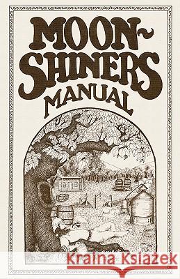 Moonshiners Manual Michael Barleycorn 9780982405505 White Mule Press