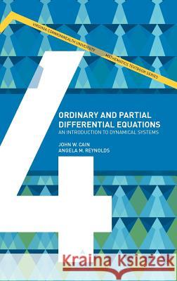 Ordinary and Partial Differential Equations John W. Cain Angela Reynolds 9780982406236 Virginia Commonwealth University Mathematics