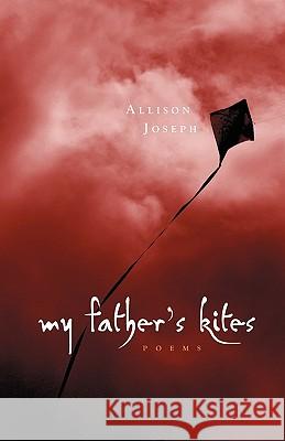 My Father's Kites Allison Joseph 9780982416921