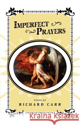 Imperfect Prayers Richard Carr 9780982416969 Steel Toe Books
