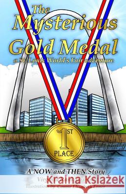The Mysterious Gold Medal: A St. Louis World's Fair Adventure Virginia Rank Griesse Connie Elizabeth Eimer 9780982422373 Virginia Griesse
