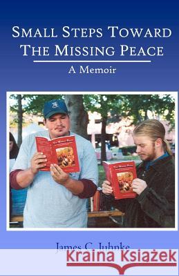 Small Steps Toward the Missing Peace: A Memoir James C. Juhnke 9780982427415 Flying Camel Publications