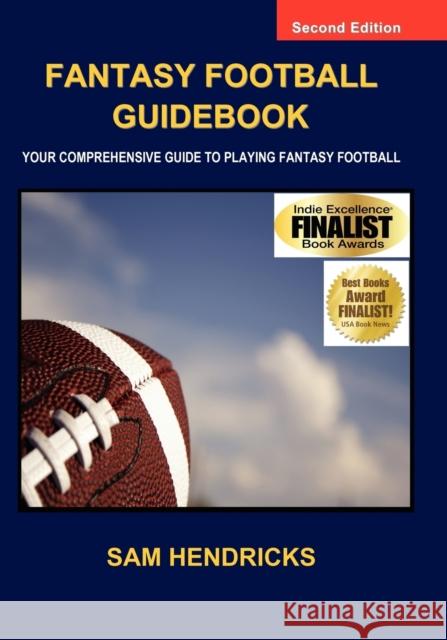 Fantasy Football Guidebook: Your Comprehensive Guide to Playing Fantasy Football (2nd Edition) Hendricks, Sam 9780982428658 Extra Point Press